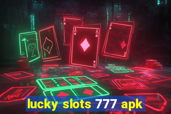 lucky slots 777 apk